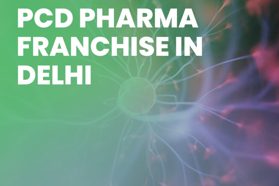 PCD Pharma Franchise in Delhi